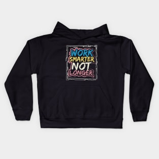 Work Smarter Not Longer Kids Hoodie